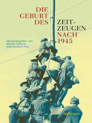 cover image of Die Geburt des Zeitzeugen nach 1945